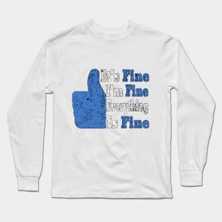 It's Fine I'm Fine Everything is Fine Long Sleeve T-Shirt